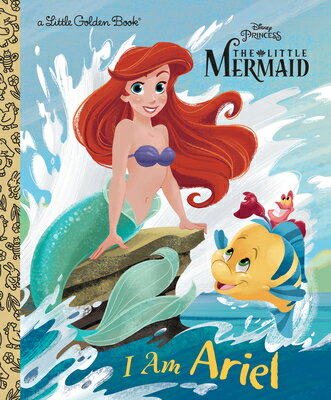 I Am Ariel (Disney Princess) I AM ARIEL (DISNEY PRINCESS) （Little Golden Book） [ Andrea Posner-Sanchez ]