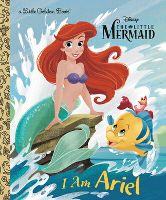 I Am Ariel (Disney Princess) I AM ARIEL (DISNEY PRINCESS) （Little Golden Book） Andrea Posner-Sanchez