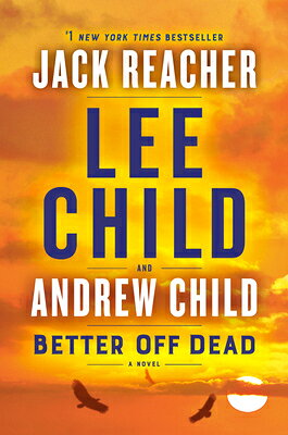 Better Off Dead: A Jack Reacher Novel BETTER OFF DEAD （Jack Reacher） [ Lee Child ]