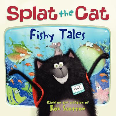 Splat the Cat: Fishy Tales SPLAT THE CAT FISHY TALES （Splat the Cat） [ Rob Scotton ]