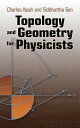Topology and Geometry for Physicists TOPOLOGY GEOMETRY FOR PHYSIC （Dover Books on Mathematics） Charles Nash