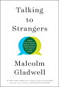 TALKING TO STRANGERS(H) MALCOLM GLADWELL