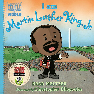 I Am Martin Luther King, Jr. I AM MARTIN LUTHER KING JR （Ordinary People Change the World） Brad Meltzer