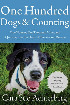 One Hundred Dogs and Counting: One Woman, Ten Thousand Miles, and a Journey Into the Heart of Shelte