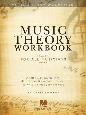 Music Theory Workbook: For All Musicians MUSIC THEORY WORKBK [ Chris Bowman ]