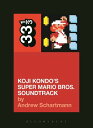 Koji Kondo 039 s Super Mario Bros. Soundtrack 33 1/3 KOJI KONDOS SUPER MARIO （33 1/3） Andrew Schartmann