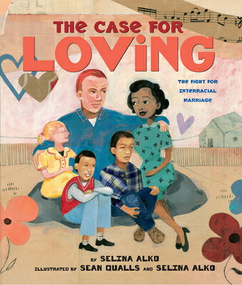 The Case for Loving: The Fight for Interracial Marriage CASE FOR LOVING THE FIGHT FOR [ Selina Alko ]