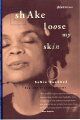 An extraordinary retrospective covering over thirty years of work, "Shake Loose My Skin" is a stunning testament to the literary, sensual, and political powers of the award-winning Sonia Sanchez.