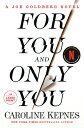 For You and Only You: A Joe Goldberg Novel FOR YOU ONLY YOU -LP Caroline Kepnes