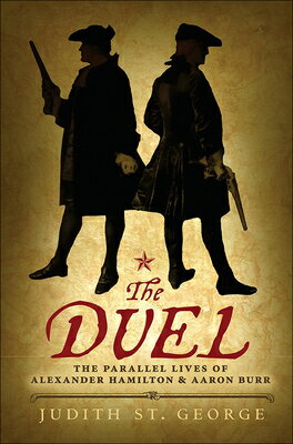 The Duel: The Parallel Lives of Alexander Hamilton & Aaaron Burr DUEL BOUND FOR SCHOOLS & [ George Judith St ]