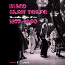 DISCO GREAT TOKYO Columbia Disco Fever 1977-1980 selected by T-Groove T-Groove