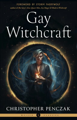 Gay Witchcraft GAY WITCHCRAFT （Weiser Classics） [ Christopher Penczak ]