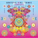 GRATEFUL IN ALL THINGS(感謝感激雨霰) OSAMU SATO