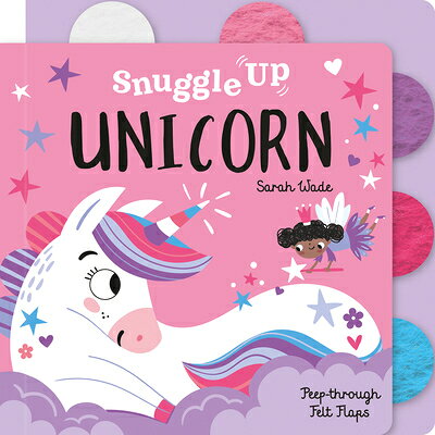 Snuggle Up, Unicorn! SNUGGLE UP UNICORN （Snuggle Up - Peep-Through Felt Flap Books） [ Bobbie Brooks ]