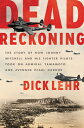 Dead Reckoning: The Story of How Johnny Mitchell and His Fighter Pilots Took on Admiral Yamamoto and DEAD RECKONING Dick Lehr