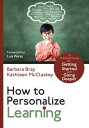 How to Personalize Learning: A Practical Guide for Getting Started and Going Deeper HT PERSONALIZE LEARNING （Corwin Teaching Essentials） Barbara A. Bray