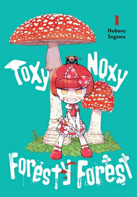 Toxy Noxy Foresty Forest, Vol. 1: Volume 1 TOXY NOXY FORESTY FOREST VOL 1 （Toxy Noxy Foresty Forest） 