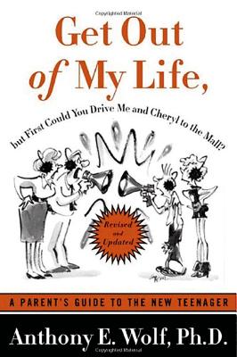 Get Out of My Life, But First Could You Drive Me & Cheryl to the Mall?: A Parent's Guide to the New