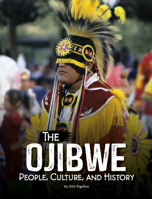 The Ojibwe: People, Culture, and History OJIBWE （Indigenous Peoples） [ Kim Sigafus ]