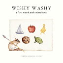 Wishy Washy: A Board Book of First Words and Colors for Growing Minds WISHY WASHY [ Tabitha Paige ]