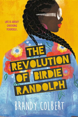 The Revolution of Birdie Randolph REVOLUTION OF BIRDIE RANDOLPH [ Brandy Colbert ]
