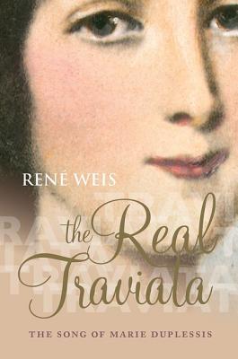 The Real Traviata: The Song of Marie Duplessis REAL TRAVIATA 