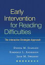 Early Intervention for Reading Difficulties: The Interactive Strategies Approach EARLY INTERVENTION FOR READING （Solving Problems in the Teaching of Literacy (Hardcover)） [ Donna M. Scanlon ]