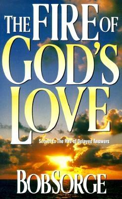 Fire of Gods Love: FIRE OF GODS LOVE [ Bob Sorge ]