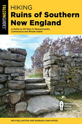 Hiking Ruins of Southern New England: A Guide to 40 Sites in Connecticut, Massachusetts, and Rhode I