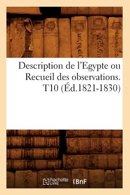 Description de l'Egypte Ou Recueil Des Observations. T10 (d.1821-1830) FRE-DESCRIPTION DE LEGYPTE OU （Histoire） [ Sans Auteur ]