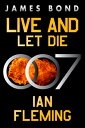 Live and Let Die: A James Bond Novel LIVE LET DIE （James Bond） Ian Fleming