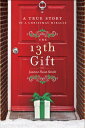 The 13th Gift: A True Story of a Christmas Miracle 13TH GIFT [ Joanne Huist Smit...