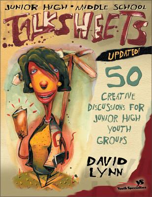 Junior High and Middle School Talksheets-Updated!: 50 Creative Discussions for Junior High Youth Gro