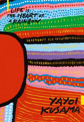 LIFE IS THE HEART OF A RAINBOW(P) [ YAYOI KUSAMA ]