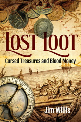 Lost Loot: Cursed Treasures and Blood Money LOST LOOT （Dark Minds True Crimes） [ Jim Willis ]