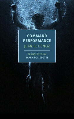 Command Performance COMMAND PERFORMANCE [ Jean Echenoz ]