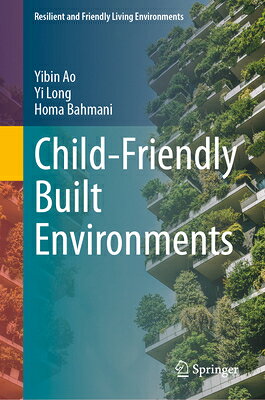 Child-Friendly Built Environments CHILD-FRIENDLY BUILT ENVIRONME （Resilient and Friendly Living Environments） 