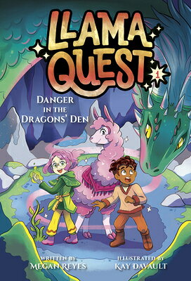 Llama Quest #1: Danger in the Dragons' Den LLAMA QUEST #1 DANGER IN THE D （Llama Quest） [ Megan Reyes ]