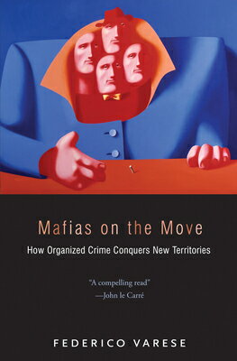 Mafias on the Move: How Organized Crime Conquers New Territories MAFIAS ON THE MOVE 