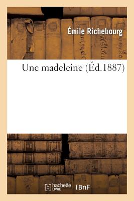 Une Madeleine FRE-MADELEINE （Litterature） [ Richebourg E. ]