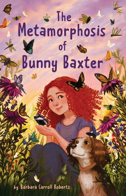 The Metamorphosis of Bunny Baxter METAMORPHOSIS OF BUNNY BAXTER [ Barbara Carroll Roberts ]
