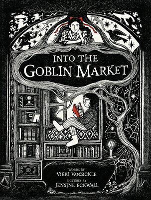 Into the Goblin Market INTO THE GOBLIN MARKET [ Vikki Vansickle ]