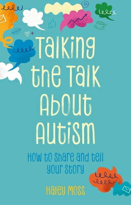 Talking the Talk about Autism: How to Share and Tell Your Story TALKING THE TALK ABT AUTISM [ Haley Moss ]