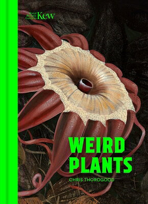 WEIRD PLANTS Chris Thorogood ROYAL BOTANIC GARDENS KEW2026 Hardcover English ISBN：9781842468562 洋書 Computers & Science（コンピューター＆科学） Nature