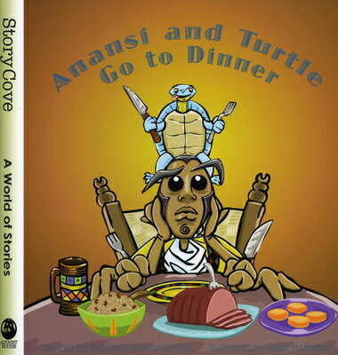 Anansi and Turtle Go to Dinner ANANSI & TURTLE GO TO DINNER （StoryCove: A World of Stories） [ Bobby Norfolk ]