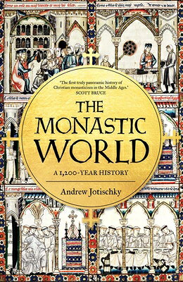 The Monastic World: A 1,200-Year History MONASTIC WORLD 