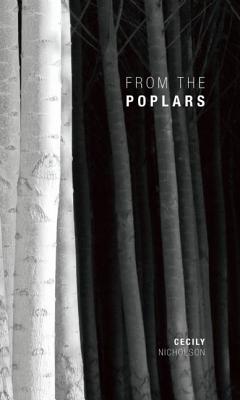 From the Poplars FROM THE POPLARS [ Cecily Nicholson ]