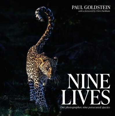 Nine Lives: One Photographer, Nine Persecuted Species 9 LIVES NOT FOR ONLINE/E [ Paul Goldstein ]