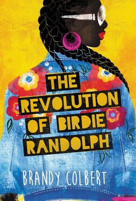 The Revolution of Birdie Randolph REVOLUTION OF BIRDIE RANDOLPH [ Brandy Colbert ]