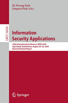 Information Security Applications: 26th International Conference, Wisa 2025, Jeju Island, South Kore INFO SECURITY APPLNS （Lecture Notes in Computer Science） 